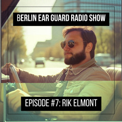 RIK ELMONT - Berlin Ear Guard radio show #7