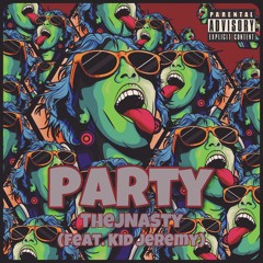 TheJNasty - Party! (feat. Kid Jeremy)