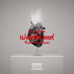 WaldBrand (Rad Mils Remix)