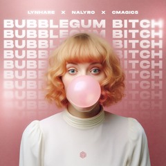 Lynhare, NALYRO & CMAGIC5 - Bubblegum Bitch