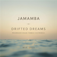 Jamamba - Drifted Dreams - 2025 mix