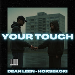 Your Touch (Dean Leen&horsekoki)