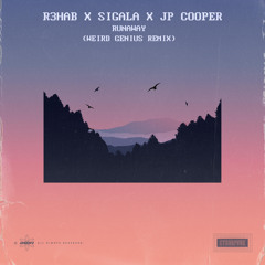 R3HAB, Sigala, JP Cooper - Runaway (Weird Genius Remix)