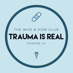 Episode 44: Trauma Is Real