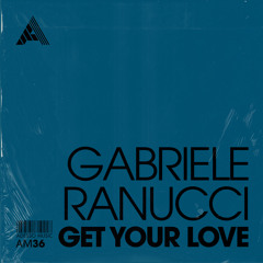 PREMIERE: Gabriele Ranucci — Get Your Love (Extended) [Adesso Music]