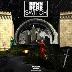 BRWN BEAR - SWITCH [Obskure Premiere]