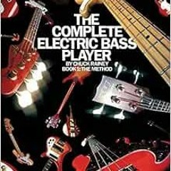 Access PDF 💔 The Complete Electric Bass Player, Book 1: The Method by Chuck Rainey [