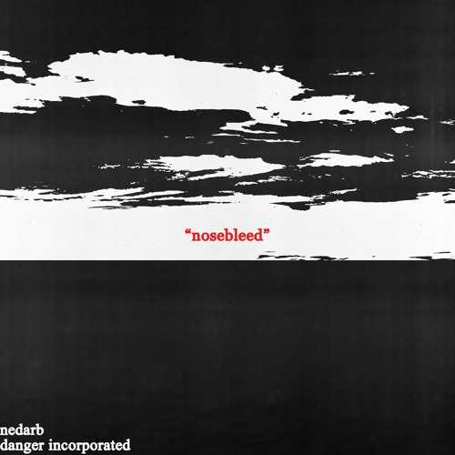 nosebleed (ft. danger incorporated)