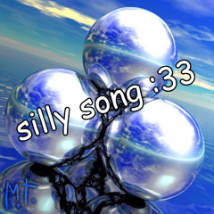 silly song :33