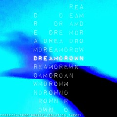 ＤＲＥＡＭＤＲＯＷＮ🌊(w/ DREZZZ & Isolation.theory)