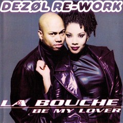 La Bouche - Be My Lover (DEZØL RE-WORK)