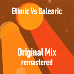 Ethnic Vs Balearic (Original Mix) remastered
