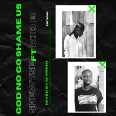 God No Go Shame Us (feat. Kid B)
