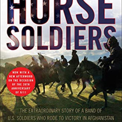 [GET] EBOOK 💕 Horse Soldiers: The Extraordinary Story of a Band of US Soldiers Who R