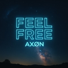 FEEL FREE - AXØN [TurnTheTide Bootleg Mix]