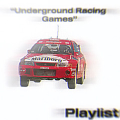 “Underground Racing Games” playlist
