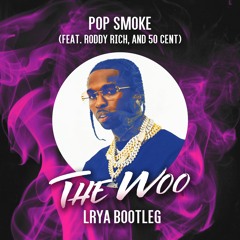 Pop Smoke - The Woo ft. 50 Cent, Roddy Ricch (Lrya Bootleg) FREE DOWNLOAD