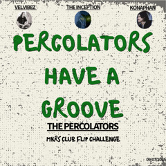 Percolators Have A Groove feat VelVibez x The Inception x Konaphan