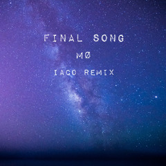 Final song - MØ ( Iaco remix )