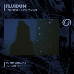FLUIDUM - Hybrid Set @ Inota 2023 | TOTIM Origins | 08/11/2023