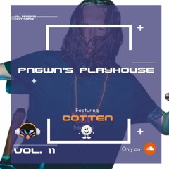 PNGWN'S PLAYhouse VOL. 11 Feat. COTTEN