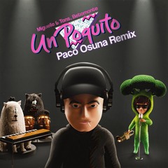 Un Poquito (Paco Osuna Remix) - Miguelle & Tons, Betomonte
