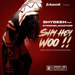 SHYDEEH X STEREOBLACKSTARR - SHY HEY WOO