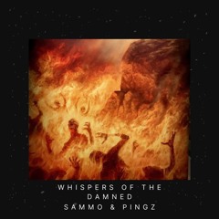 SAMMO & PINGZ- WHISPERS OF THE DAMNED (unsigned)