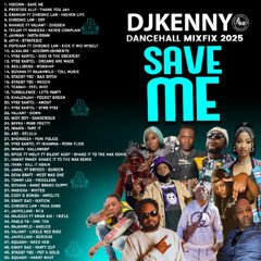 DJ KENNY SAVE ME DANCEHALL MIXFIX 2025