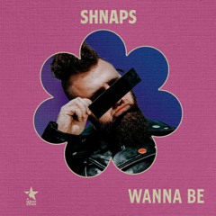 SHNAPS - Wanna Be