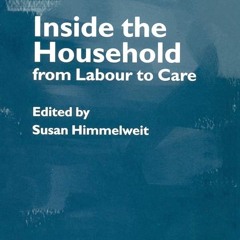 ⚡PDF❤ Inside the Household: From Labour to Care (Capital and Class)