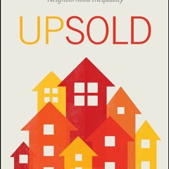 ⚡PDF⚡ Read✔ Upsold: Real Estate Agents, Prices, and Neighborhood Inequality