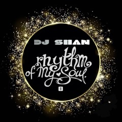 "RHYTHM OF MY SOUL" (part III) by DJ SHAN