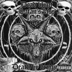 DEAD BLUNT x SATAN'S KISS -M 3 3 T 1 N G   W 1 T H   S 4 T 4  N (feat.EYE5DOWN)