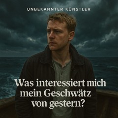 Was interessiert mich mein Geschwätz von gestern?