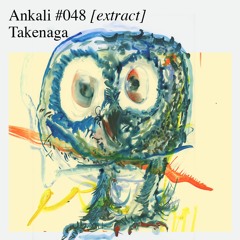 Ankali #048 – Takenaga [extract]