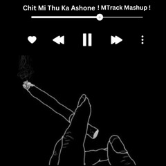 (Skip to 00:55) Chit Mi Thu Ka Ashone x Punch that Gasss ! MTrack Mashup !