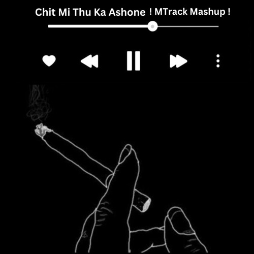 (Skip to 00:55) Chit Mi Thu Ka Ashone x Punch that Gasss ! MTrack Mashup !