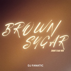 BROWN SUGAR (2000s R&B mix)