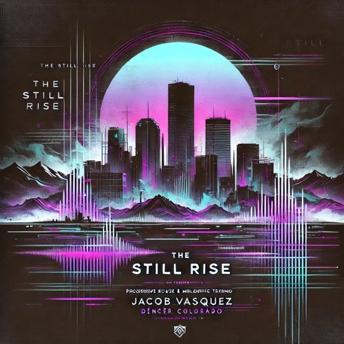 The Still Rise - "Light in Motion, Sound in Stillness" Episode 4 - Melodic Techno/Progressive House