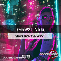 Gen92 Ft Nikki - Shes Like The Wind (now available on Acceleration Digital)