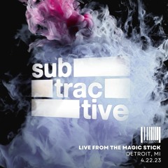Subtractive - Live @ The Magic Stick presents Tinlicker, Detroit MI 4.22.23