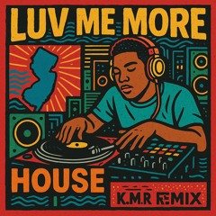 Luv Me More prod jaytwin KMR Remix