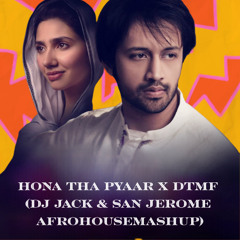 Hona Tha Pyaar x Dtmf (DJ Jack & San Jerome Afrohouse Mashup)