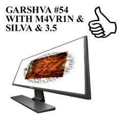 GARSHVA #54 WITH M4VR1N & SILVA & 3.5