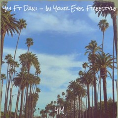 Ym Ft Dani - In Your Eyes Freestyle