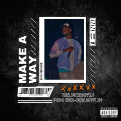 MAKE A WAY - THELOVERBOYKJ - OMHJAYFLEX - PAPAWES