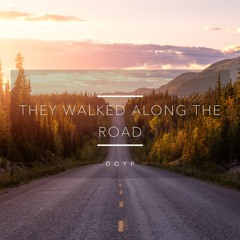 They Walked Along The Road