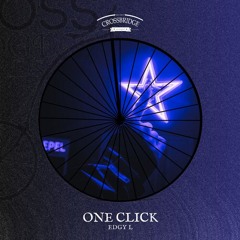 Edgy L - One Click (Crossbridge Records)
