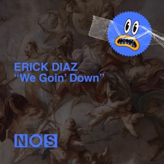 Erick Diaz - We Goin' Down